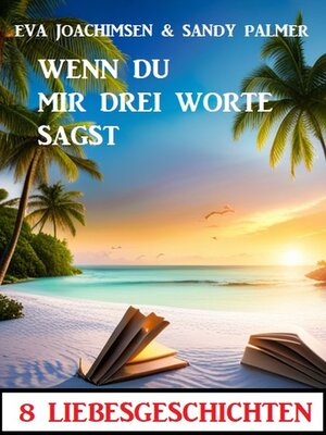 cover image of Wenn du mir drei Worte sagst! 8 Liebesgeschichten